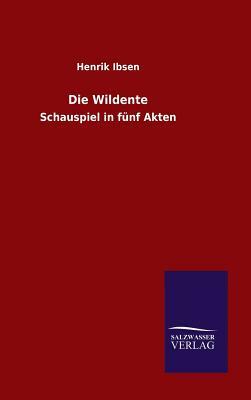 Die Wildente by Henrik Ibsen