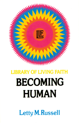 Becoming Human by Letty M. Russell