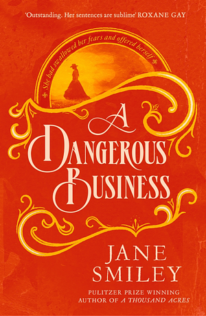 A Dangerous Business by Jane Smiley