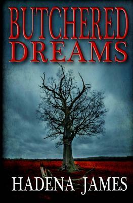 Butchered Dreams by Hadena James