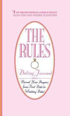 The Rules (TM) Dating Journal by Sherrie Schneider, &. Schneider Fein &. Schneider, Ellen Fein