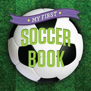 My First Soccer Book by Sterling Children's