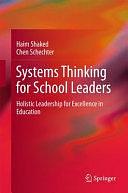 Systems Thinking for School Leaders: Holistic Leadership for Excellence in Education by Chen Schechter, Haim Shaked