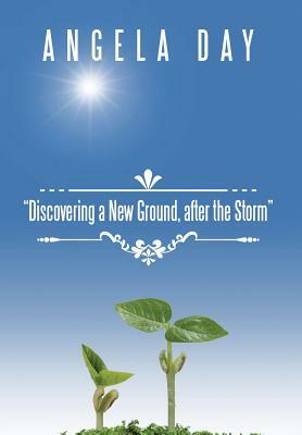 Discovering a New Ground, After the Storm by Angela Day