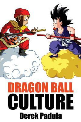 Dragon Ball Culture Volume 1: Origin by Derek Padula