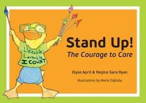 Stand Up!: The Courage to Care by Elyse April, Regina Sara Ryan