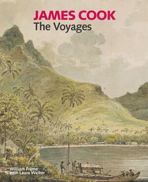 James Cook: The Voyages by William Frame, Laura Walker