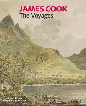 James Cook: The Voyages by Laura Walker, William Frame