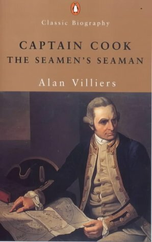 Captain Cook: The Seaman's Seaman - A study of the great discoverer Classic Biography by Alan Villiers