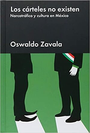 Los cárteles no existen by Oswaldo Zavala