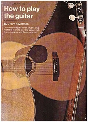 How to Play the Guitar by Jerry Silverman, Harold M. Silverman