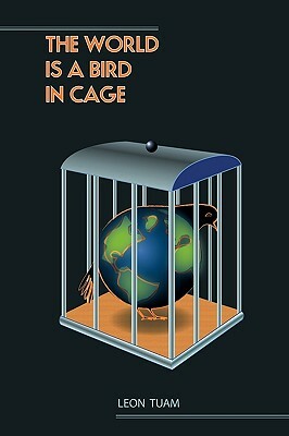 The World Is a Bird in Cage by Leon, Tuam Leon Tuam