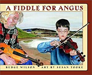 A Fiddle for Angus by Budge Wilson