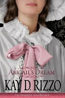 Abigail's Dream by Kay D. Rizzo