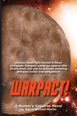 Warpact!: A Hunter's Universe Novel by David Michael Martin