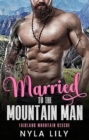 Married to the Mountain Man: An OTT Instalove Short Romance by Nyla Lily