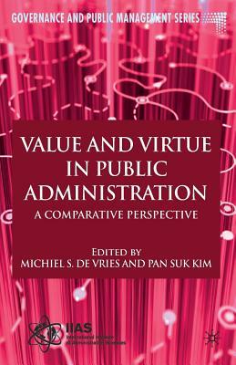 Value and Virtue in Public Administration: A Comparative Perspective by 