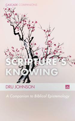 Scripture's Knowing by Dru Johnson