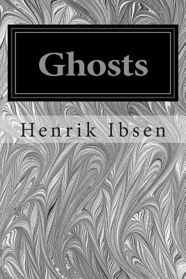 Ghosts by Henrik Ibsen