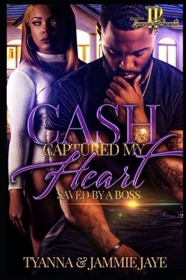 Cash Captured My Heart: Saved By A Boss by Jammie Jaye