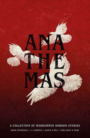 Anathemas by Jake Ozga, Paul Kearney, Justin D. Hill, Lora Gray, Alan Bao, Richard Strachan, C.L. Werner, David Annandale, James Forster, Tim Waggoner, John Goodrich, Darius Hinks, Nicholas Wolf