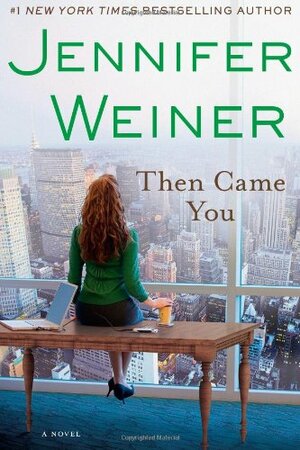 Then Came You by Jennifer Weiner