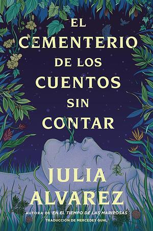 Cemetery of Untold Stories \ El Cementerio de Los Cuentos Sin Contar (Sp. Ed.) by Julia Alvarez