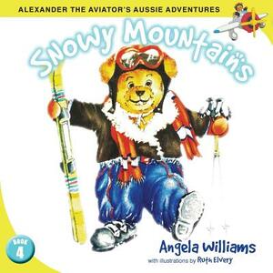 Alexander the Aviator's Adventures: Snowy Mountains by Angela Williams