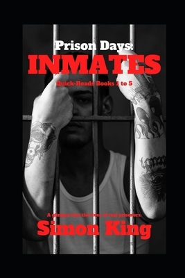 Prison Days: Inmates (The Complete Collection) by Simon King