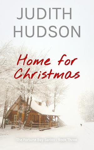 Home for Christmas: A Fortune Bay Romance by Judith Hudson, Judith Hudson