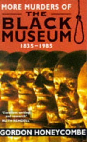 More Murders of the Black Museum by Gordon Honeycombe
