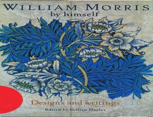 William Morris By Himself by Gillian Naylor, William Morris