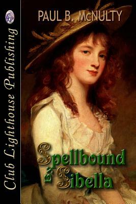 Spellbound By Sibella by Paul B. McNulty