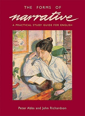 The Forms of Narrative: A Practical Study Guide for English by Peter Abbs, John Richardson