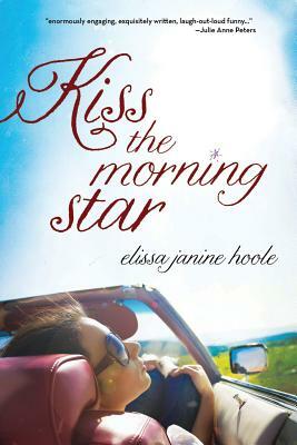 Kiss the Morning Star by Elissa Hoole