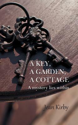 A Key, A Garden, A Cottage by Jean Kirby