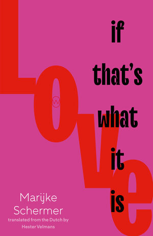 Love, If That's What It Is by Marijke Schermer