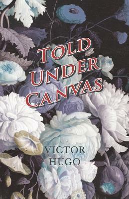 Told Under Canvas by Victor Hugo