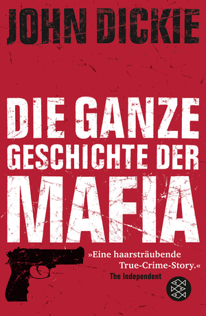 Omertà - Die ganze Geschichte der Mafia Camorra, Cosa Nostra und ´Ndrangheta by John Dickie