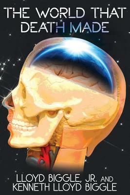 The World That Death Made: A Science Fiction Novel by Kenneth Lloyd Biggle, Lloyd Jr. Biggle