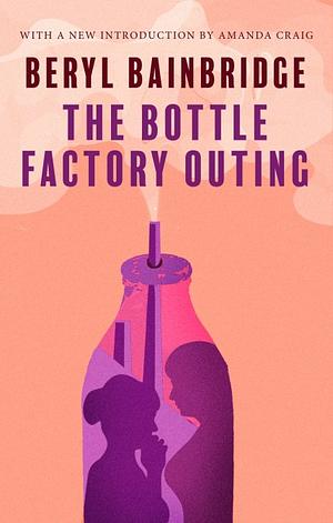 The Bottle Factory Outing by Beryl Bainbridge