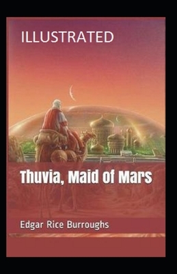 Thuvia, Maid of Mars Illustrated by Edgar Rice Burroughs