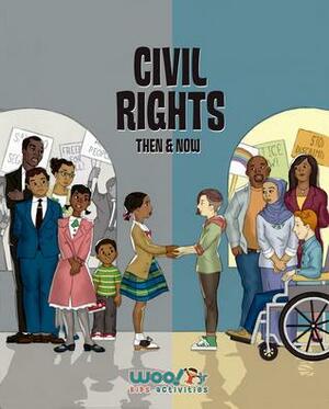Civil Rights Then and Now: A Timeline of the Fight for Equality in America by Kristina Brooke Daniele
