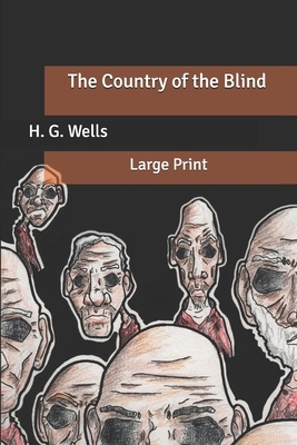 The Country of the Blind: Large Print by H.G. Wells