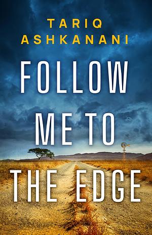 Follow Me to the Edge by Tariq Ashkanani, Tariq Ashkanani