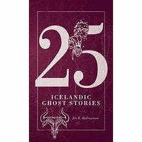 25 Icelandic Ghost Stories by Lorenza García, Jón R. Hjálmarsson, Anna Yates