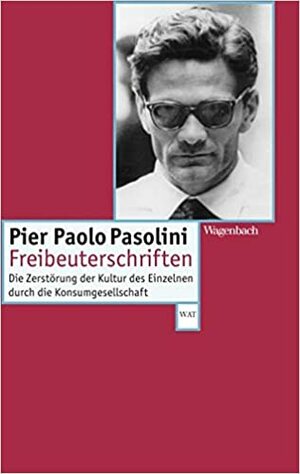 Freibeuterschriften. by Pier Paolo Pasolini