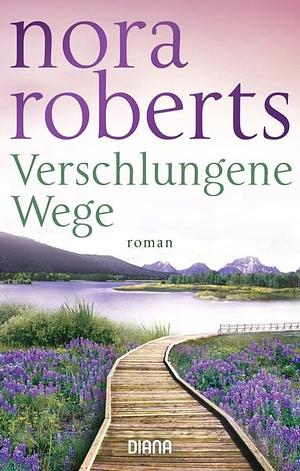 Verschlungene Wege by Nora Roberts