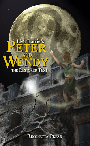 Peter and Wendy: The Restored Text by J.M. Barrie, Peter Von Brown, Andrea Jones