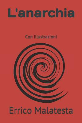 L'anarchia: Con illustrazioni by Errico Malatesta